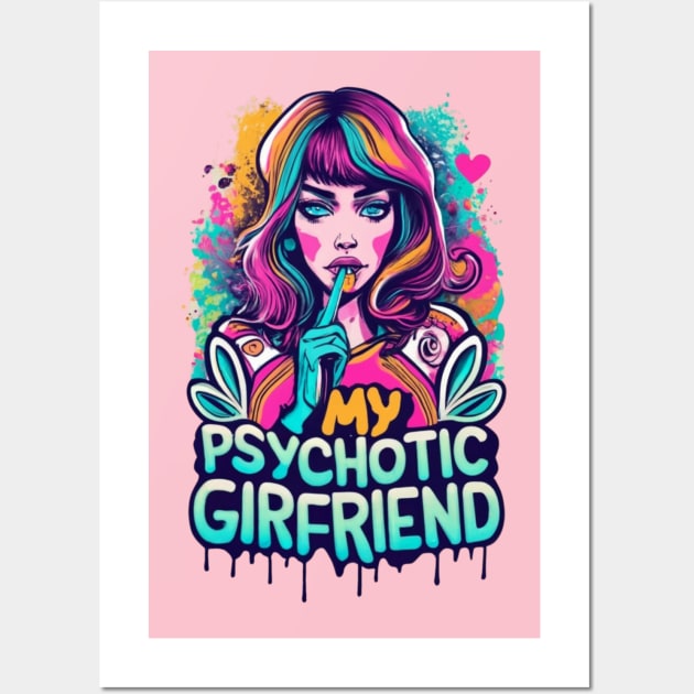 I Love My Psychotic Girlfriend Funny I heart my Girlfriend Wall Art by click2print